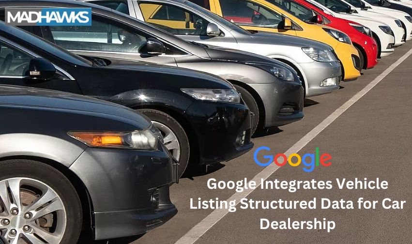 Google Integrates Vehicle Listing Structured Data for Car Dealership